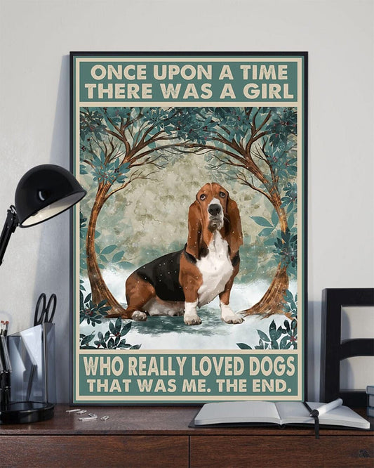 Basset Hound Once Upon A Time The Was The Girl Who Really Loved Dog It Was Me Poster, Canvas