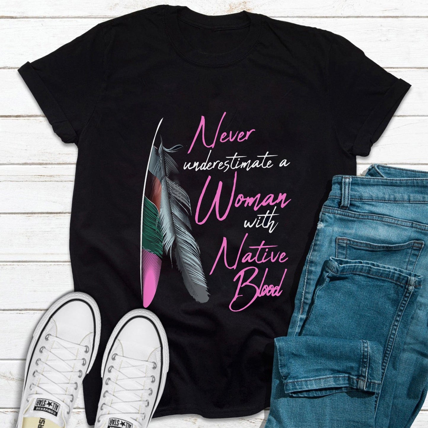 Never Underestimate A Woman With Native Blood Native American Indian Shirts