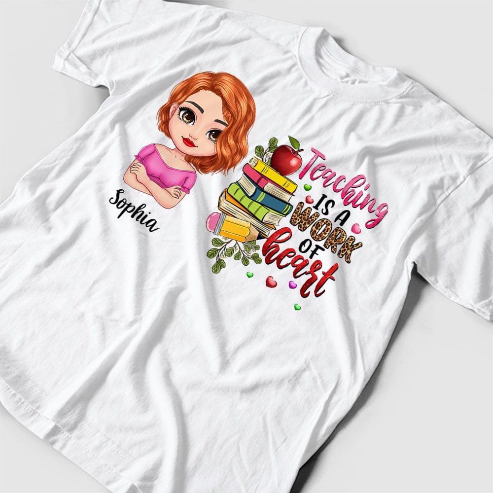 Personalized Teacher Shirt - Teaching Is A Work Of Heart