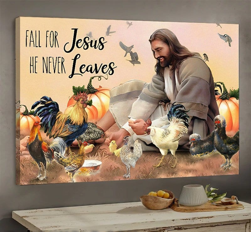 Fall For Jesus He Never Left Jesus With Chickens Chicken Poster, Canvas