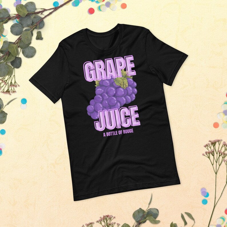 Grape Juice A Bottle Of Rouge Shirt