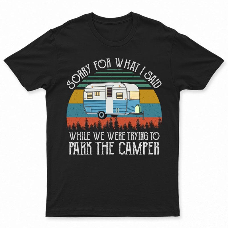 Camiseta de camping retro con el mensaje "Lo siento por lo que dije"