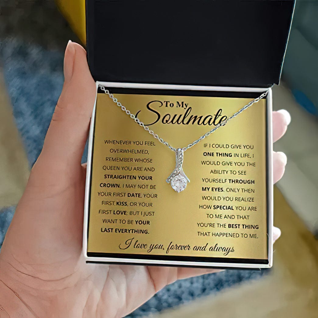 Alluring Beauty To My Soulmate Necklace - I Just Want To Be Your Last Everything Love You Forever And Always