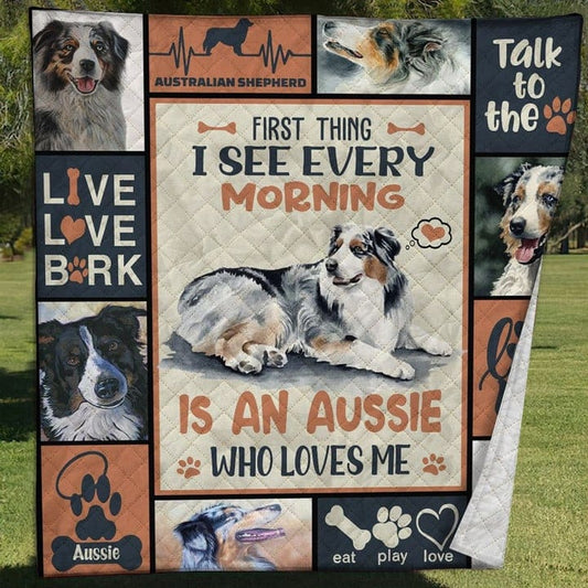 Australian Shepherd Dog First Thing I See Every Morning Is An Aussie Who Loves Me Blanket