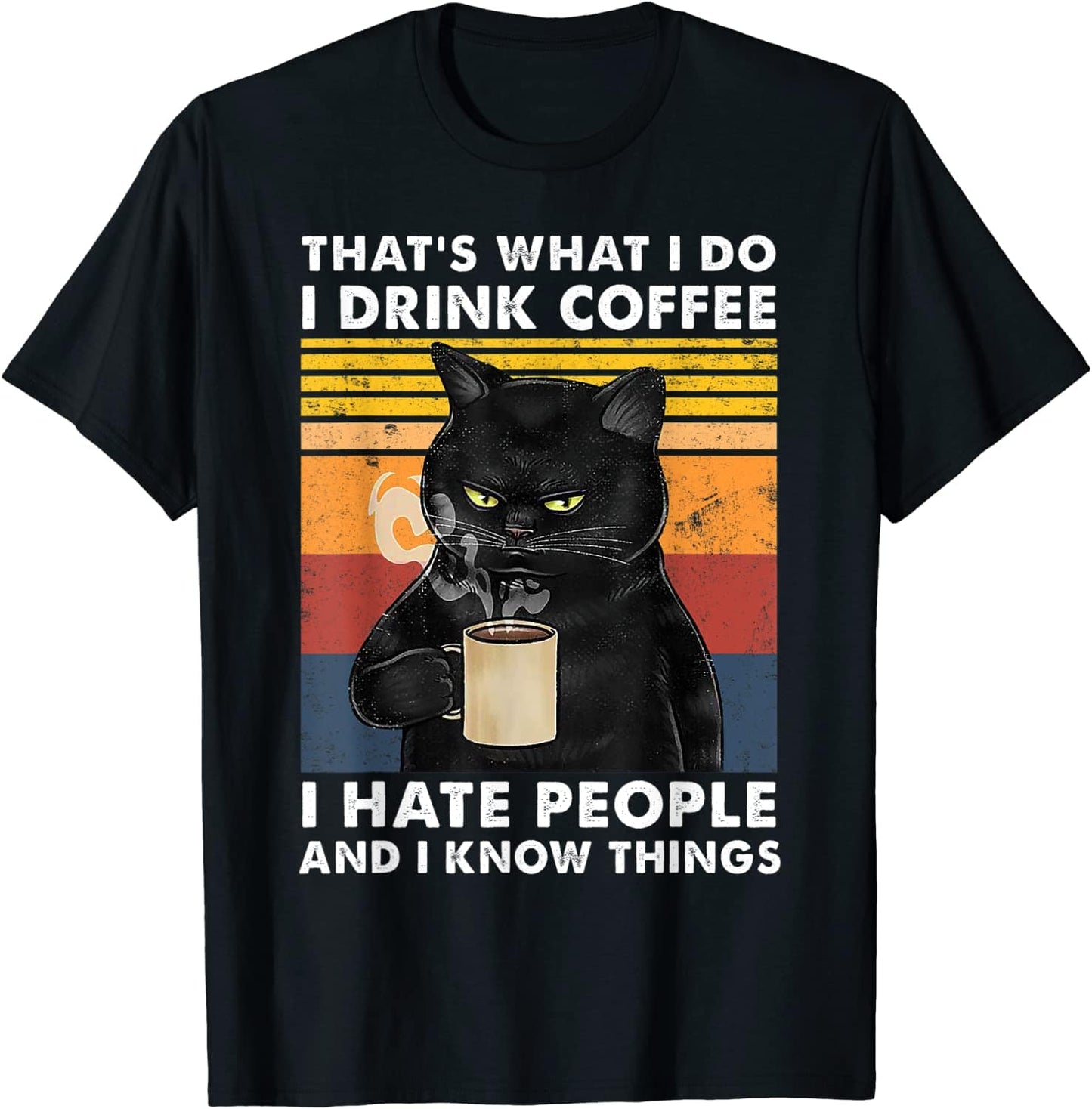 Eso es lo que hago. Tomo café. Odio a la gente y sé cosas. Camiseta de gato negro