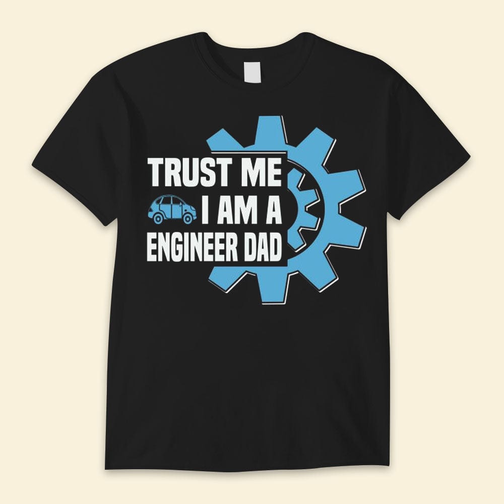 Confía en mí, soy un padre ingeniero. Camisetas para el día del padre