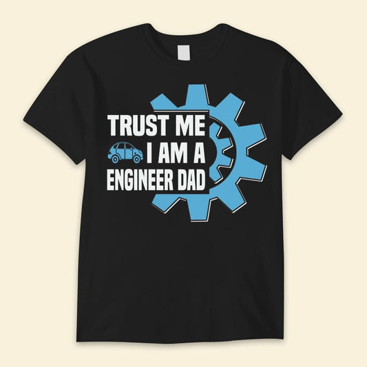 Confía en mí, soy un padre ingeniero. Camisetas para el día del padre