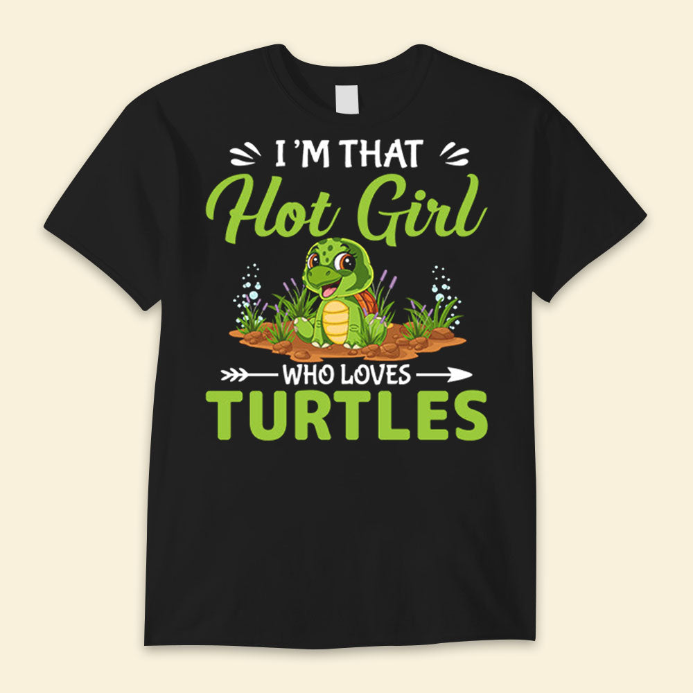 I'm That Hot Girl Who Loves Turtles Turtle Shirts