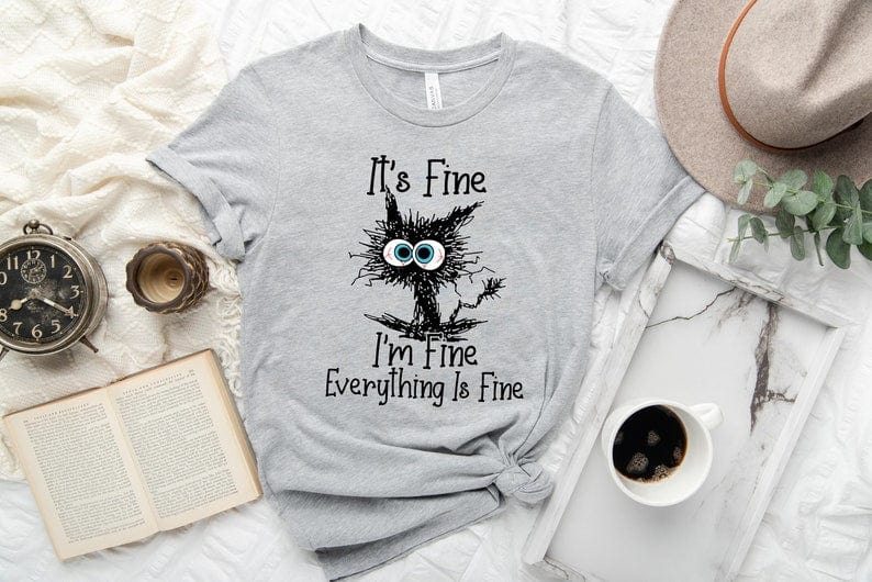 It's Fine I'm Fine Everything Is Fine Black Cat Shirt