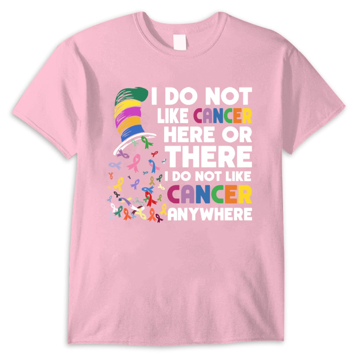I Do Not Like Cancer Here Or There I Do Not Like Cancer Anywhere T Shirt