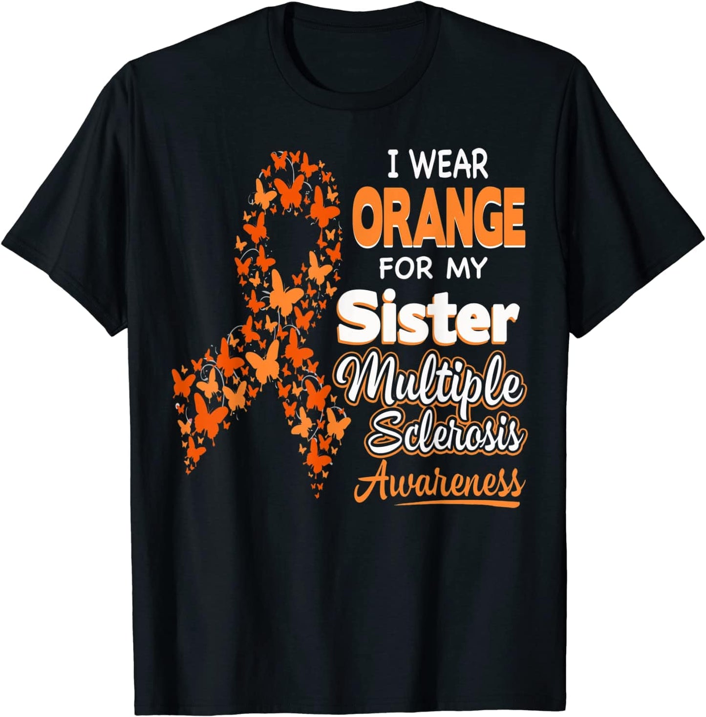 I Wear Orange For My Sister Multiple Sclerosis Awareness Shirt