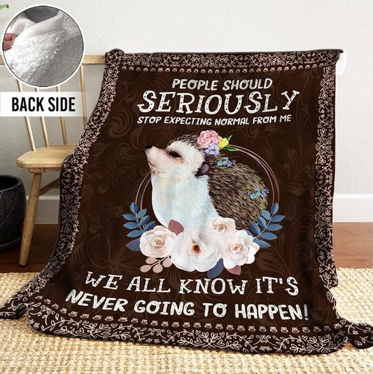 People Should Stop Expecting Normal From Me Hedgehog Blanket