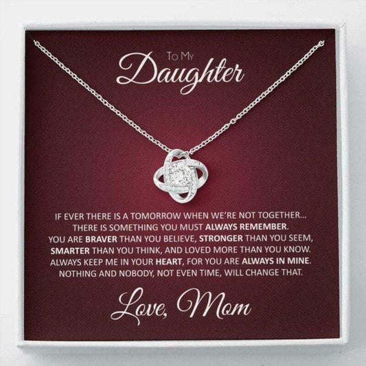 To My Daughter Love Knot Necklace From Mom Grown Up Daughter - You Are Braver Than You Believe, Stronger Than You Seem, Smarter Than You Think