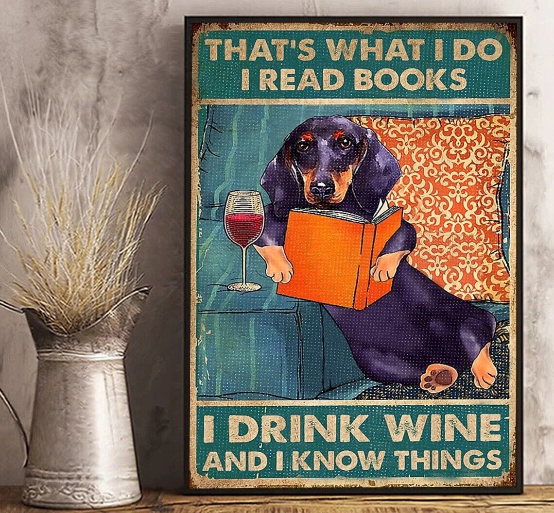 Dachshund Thatƒ??s What I Do I Read Books I Drink Wine And I Know Things Book Poster, Canvas