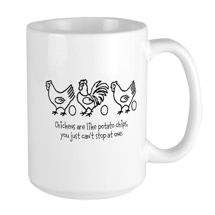 Chickens Are Like Potato Chips You Can't Just Stop At One Chicken Mug