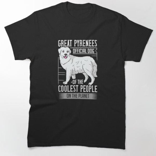 Great Pyrenees Official Dog Of The Coolest People On The Planet Shirt