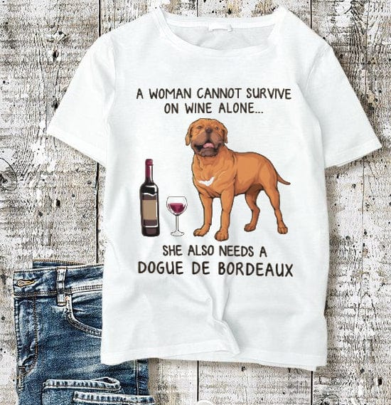Una mujer no puede sobrevivir solo con vino, también necesita una camiseta de Dogue de Bordeaux