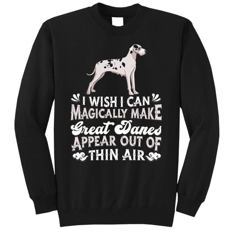 I Wish I Can Magically Make Great Danes Appear Out Of Thin Air Shirt