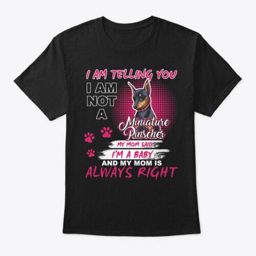 Miniature Pinscher Im Telling You Shirt