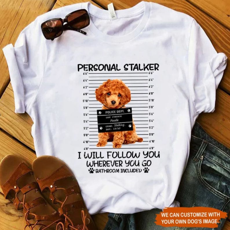 Personalization Poodle Personal Stalker Shirt