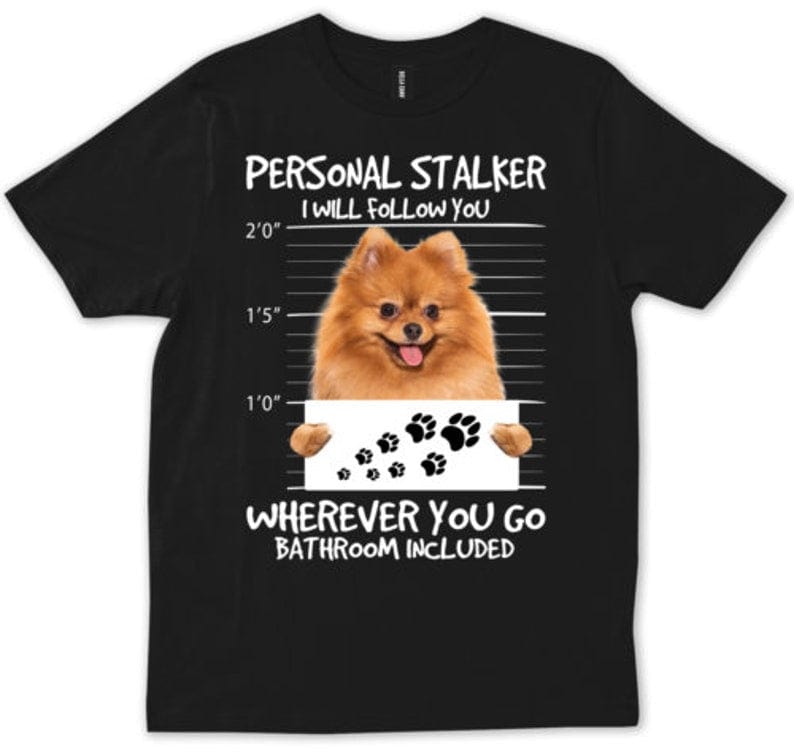 Personal Stalker Pomeranian Shirt