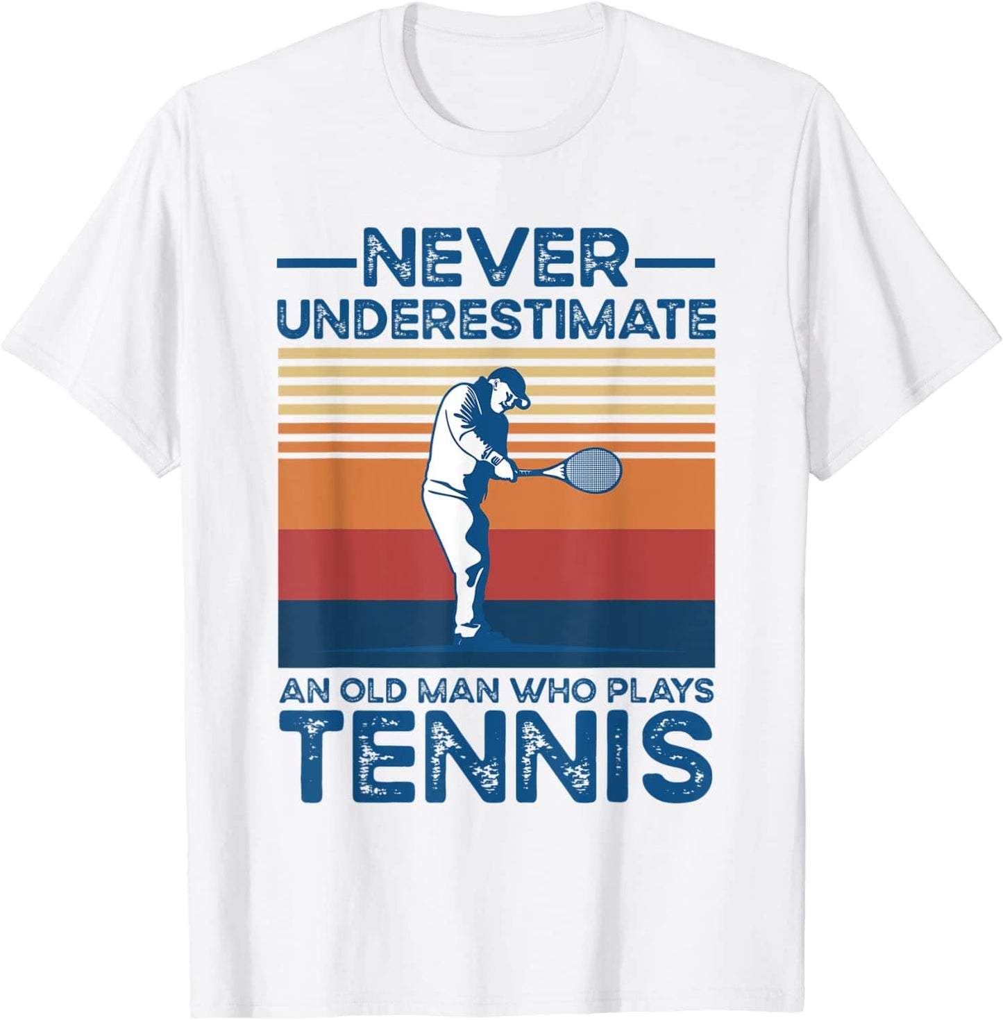Never Underestimate An Old Man Who Plays Tennis Shirt