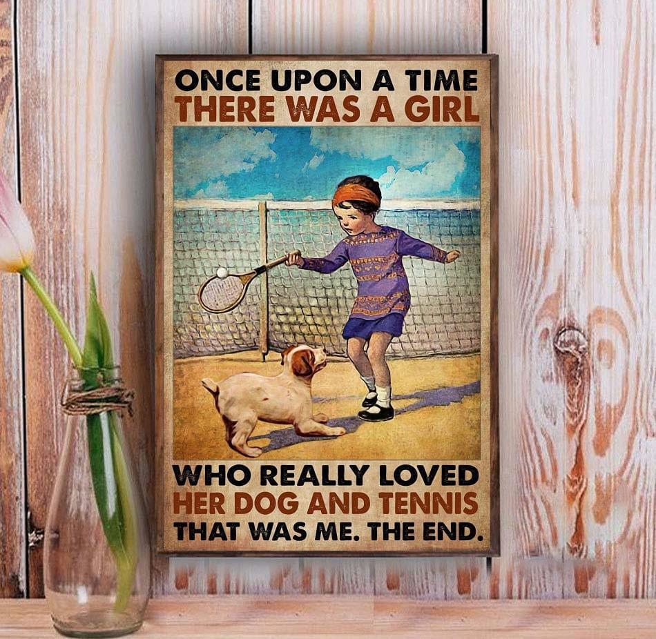 Once Upon A Time There Was A Girl Who Really Loved Her Dog And Tennis Poster, Canvas
