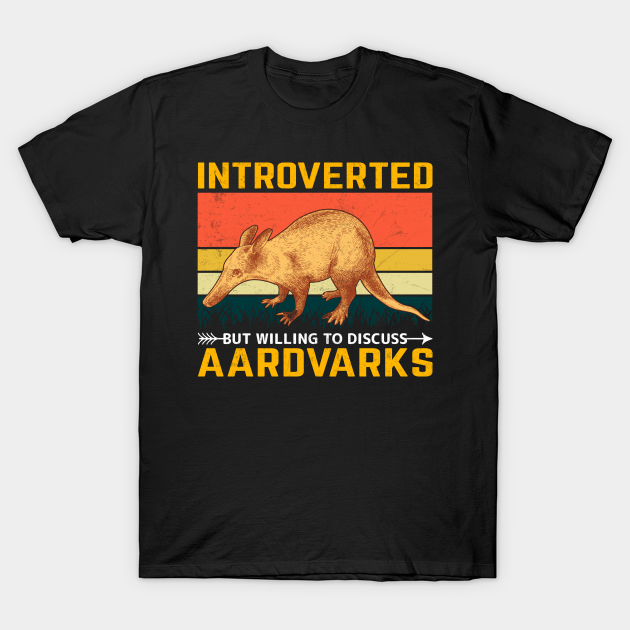 Retro Introverted But Willing To Discuss Aardvark Shirt