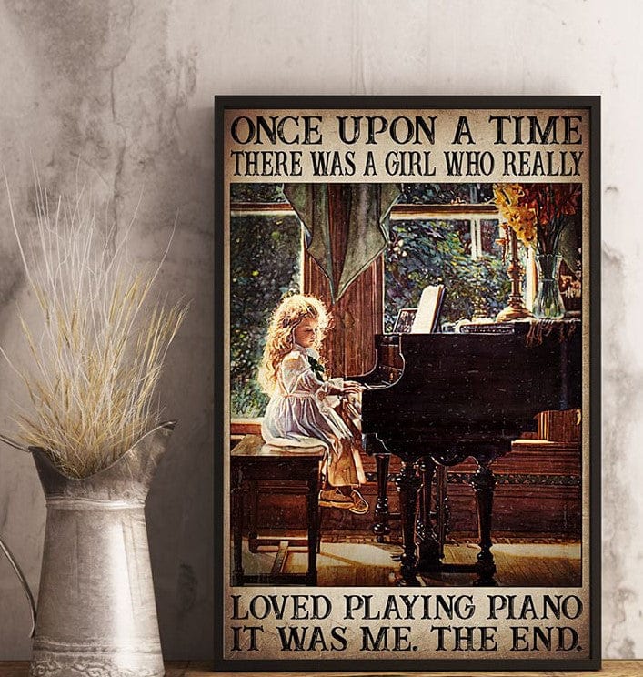 Once Upon A Time There Was A Girl Who Really Loved Playing Piano Poster, Canvas