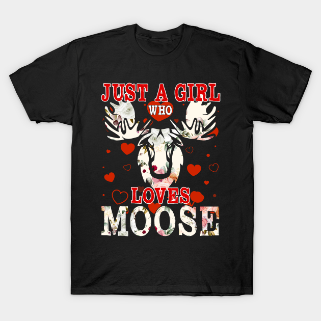 Just A Girl Who Loves Moose Shirt