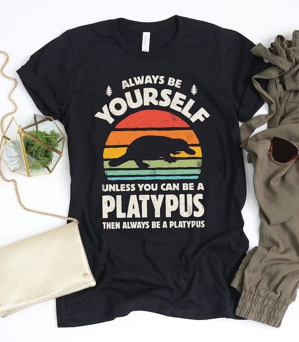 Always Be Yourself Unless You Can Be A Platypus Sunset Shirt