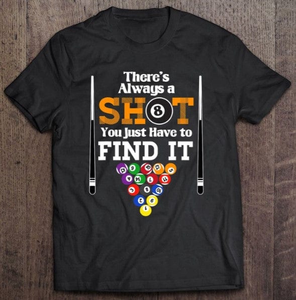 Siempre hay una oportunidad, solo tienes que encontrarla Camiseta de billar
