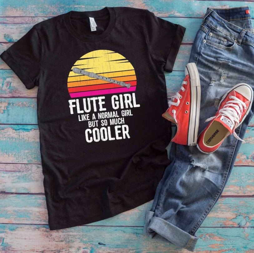 Flute Girl Like A Normal Girl But So Much Cooler Shirt