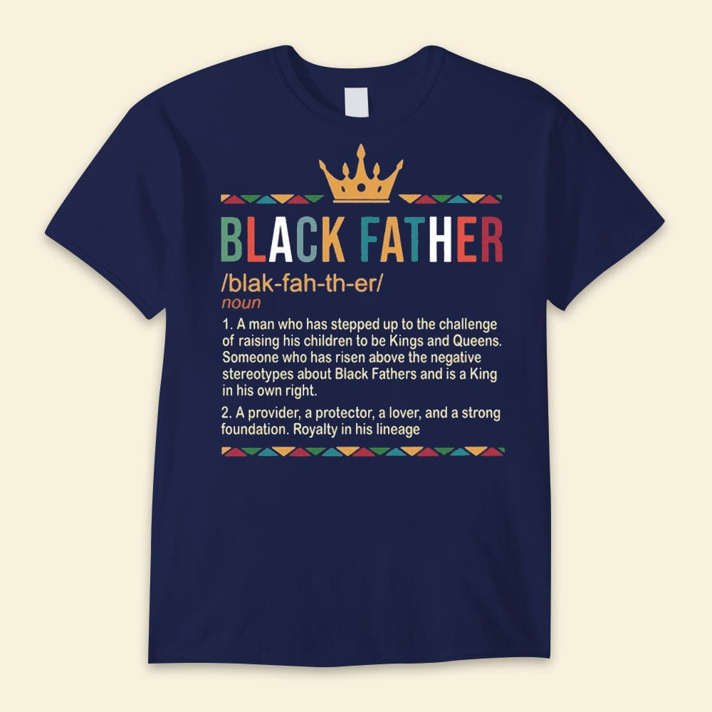Black Father A Man Who Has Stepped Up To The Challenge Happy Father's Day Shirts