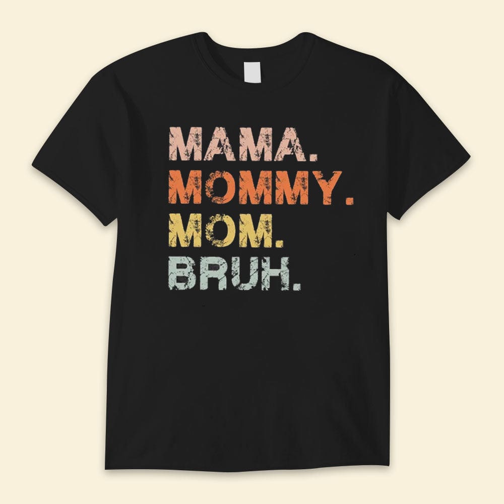 Mama Mommy Mom Bruh Happy Mother's Day Shirts