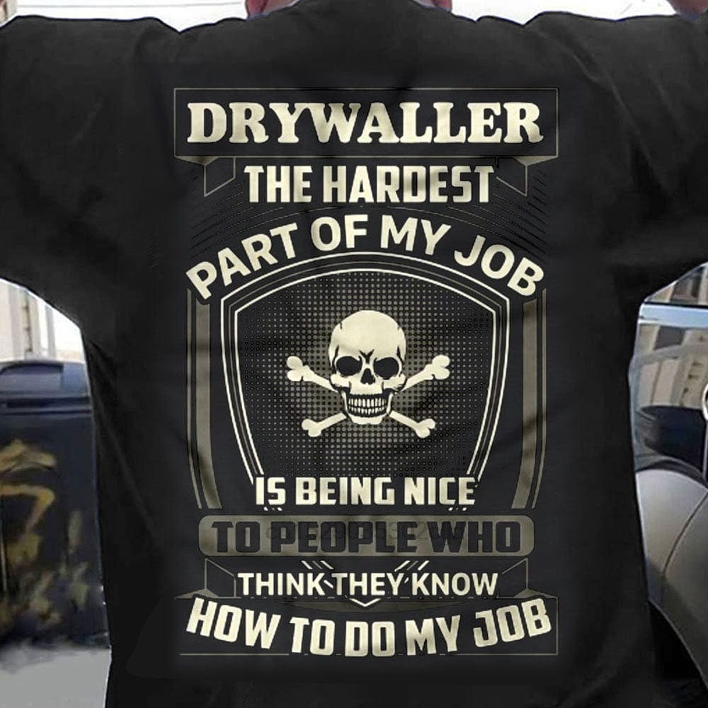 La parte más difícil de mi trabajo es ser amable Camisetas de Drywaller con escudo de calavera