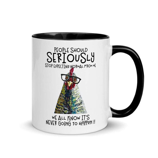 People Should Seriously Stop Expecting Normal From Me Funny Chicken Mug