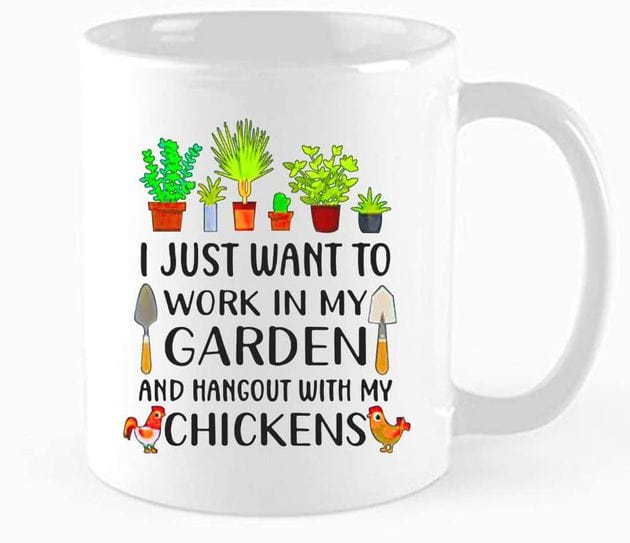 I Just Want To Work In My Garden & Hangout With Chicken Mug