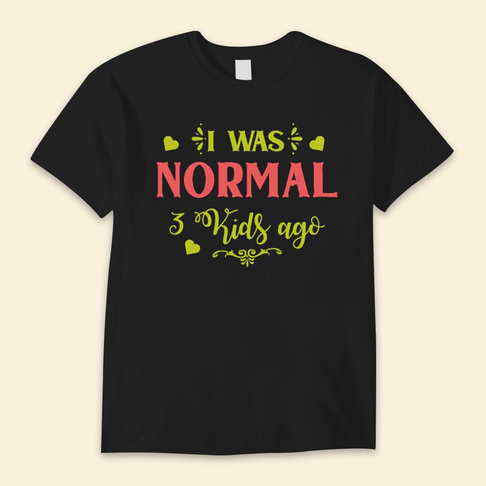 It Was Normal Kids Ago Happy Mother's Day Shirts