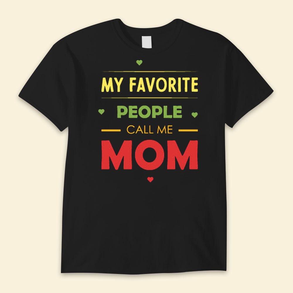 My Favorite People Calls Me Mom Happy Mother's Day Shirts