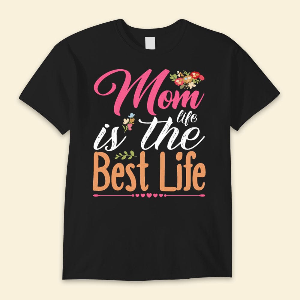 Mom Life Is The Best Life Happy Mother's Day Shirts