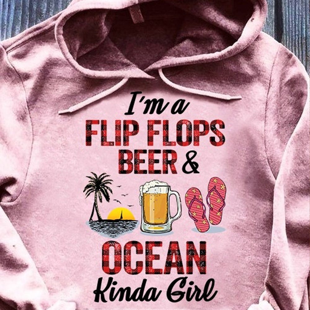 I'm A Kinda Girl Flip Flops Beer & Ocean Shirts