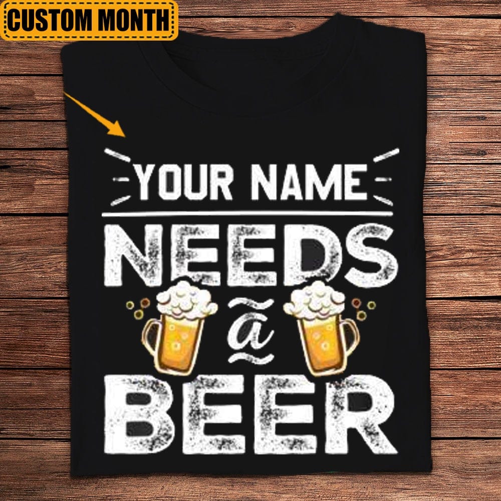 Needs A Beer Personalized Shirts