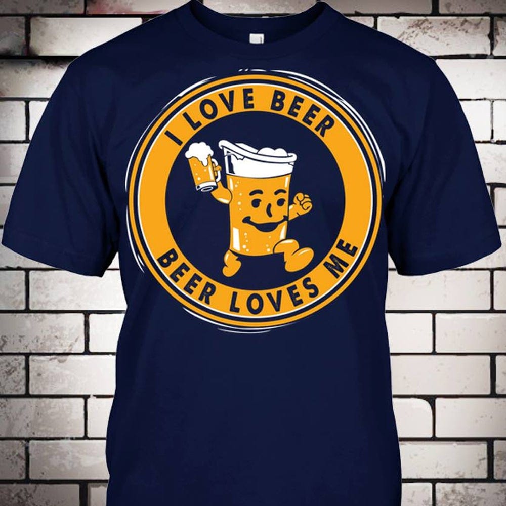 I Love Beer & Beer Loves Me Shirts