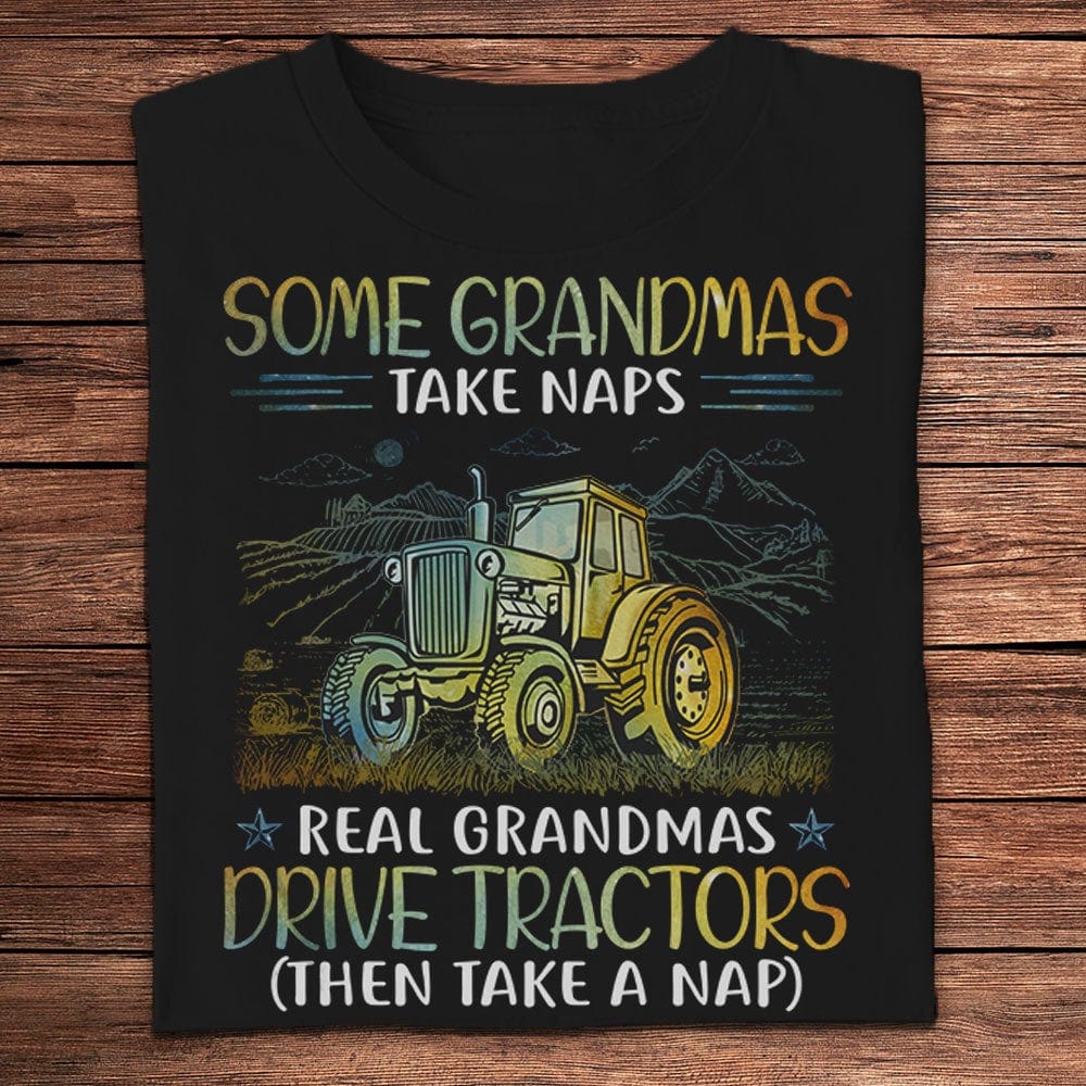 Algunas abuelas toman siestas Las abuelas de verdad conducen tractores Camisetas de granjeros