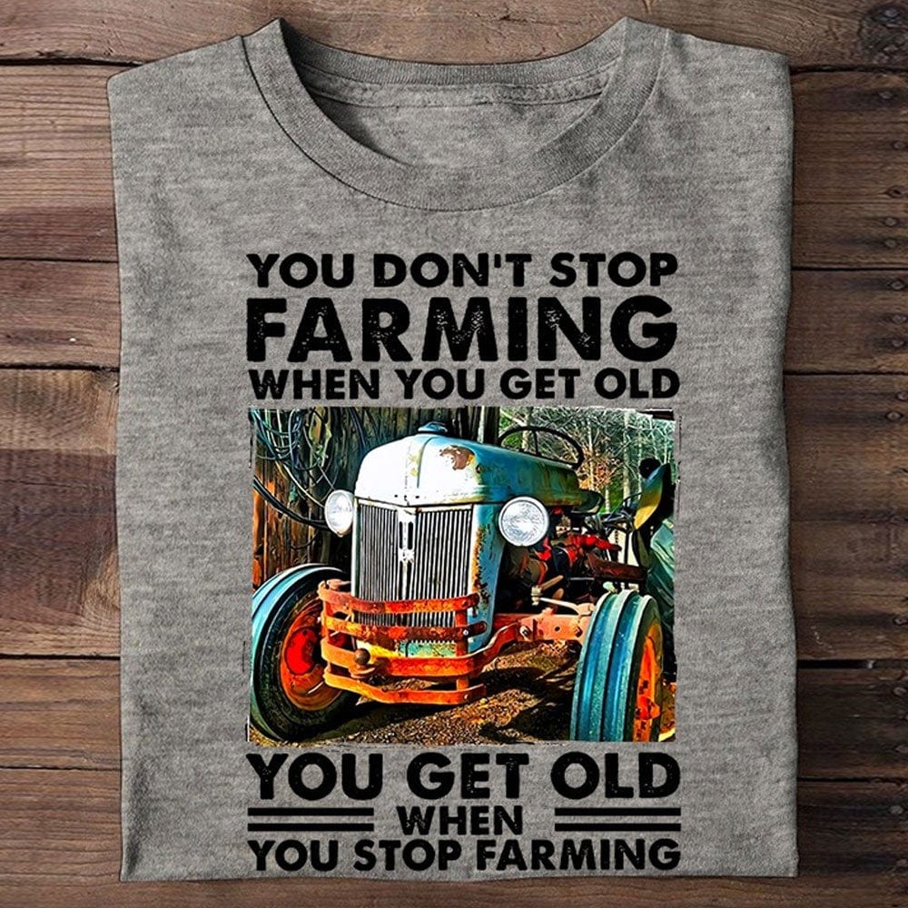 Envejeces cuando dejas de cultivar Camisetas de granjero