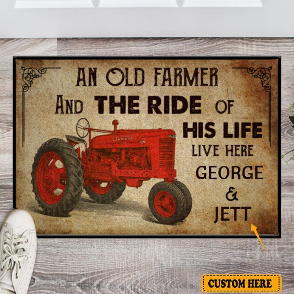 An Old Farmer And The Ride Of His Life Live Here Personalized Doormat