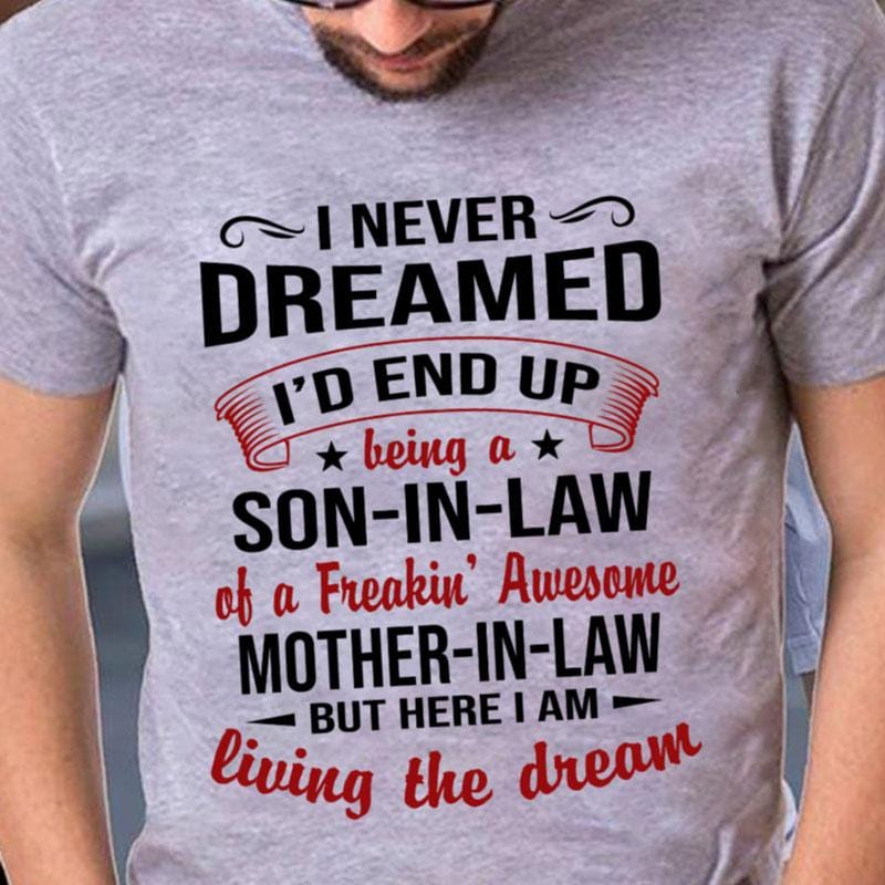 Nunca soñé que terminaría siendo yerno Camisetas