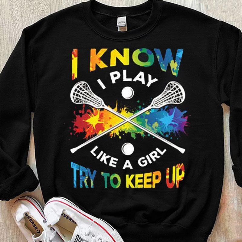 Sé que juego al lacrosse como una niña. Trata de mantener el ritmo. Camisetas