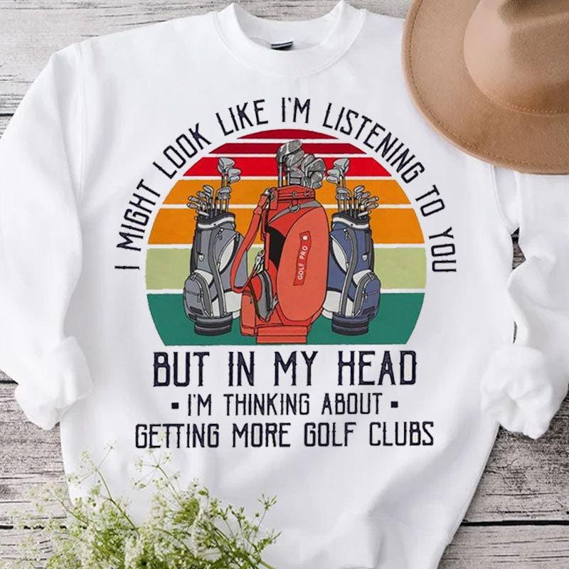 In My Head I'm Thinking About Getting More Golf Clubs Vintage Shirts
